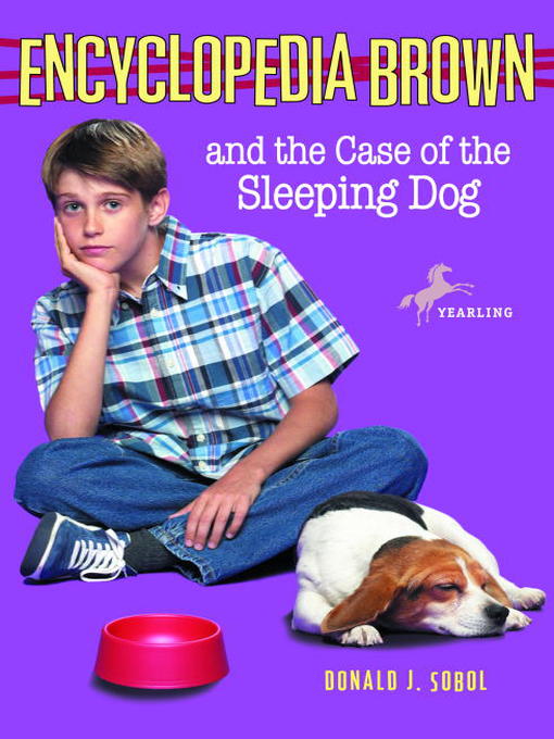 Title details for Encyclopedia Brown and the Case of the Sleeping Dog by Donald J. Sobol - Available